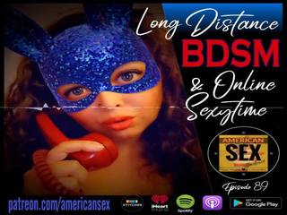 Cybersex & ilgai distance bdsm tools - amerikietiškas xxx filmas podcast